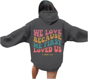 Christian Hoodies For Women We Love Because He First Loved Us Drawstring Hooded Sweatshirts Oversized Graphic Hoodie