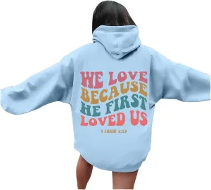 Christian Hoodies For Women We Love Because He First Loved Us Drawstring Hooded Sweatshirts Oversized Graphic Hoodie